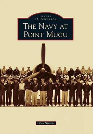 The Navy at Point Mugu de Gina Nichols