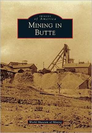 Mining in Butte de World Museum of Mining