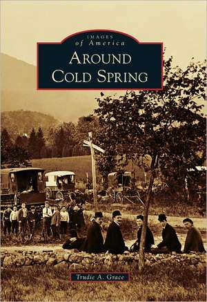 Around Cold Spring de Trudie A. Grace