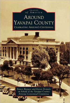 Around Yavapai County: Celebrating Arizona's Centennial de Nancy Burgess