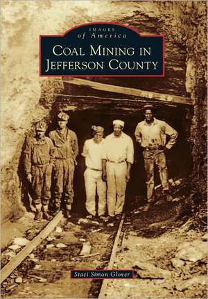 Coal Mining in Jefferson County de Staci Simon Glover