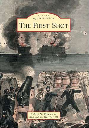 The First Shot de Robert N. Rosen