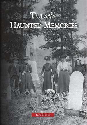 Tulsa's Haunted Memories de Teri French