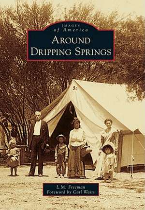 Around Dripping Springs de L. M. Freeman