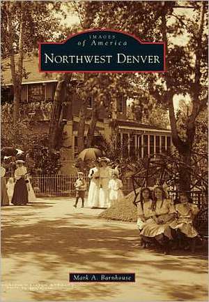 Northwest Denver de Mark A. Barnhouse