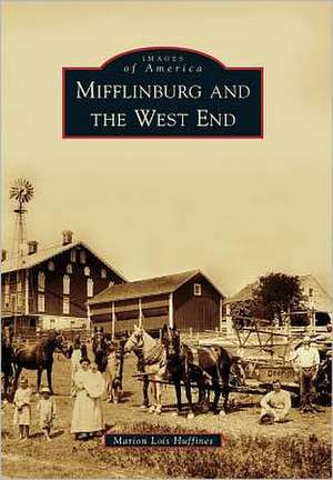 Mifflinburg and the West End de Marion Lois Huffines