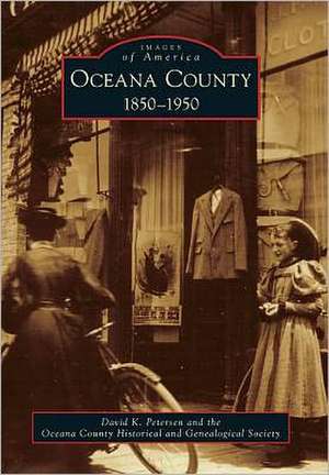 Oceana County: 1850-1950 de David K. Petersen