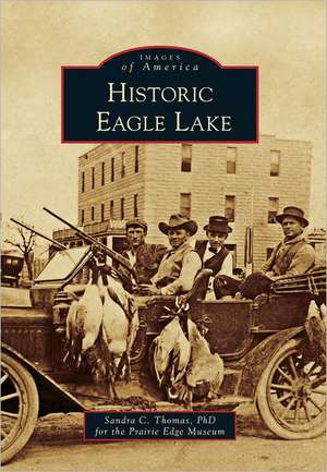 Historic Eagle Lake de Sandra C. Thomas