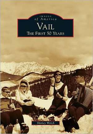 Vail: The First 50 Years de Shirley Welch