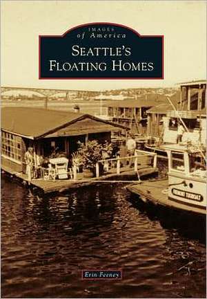 Seattle's Floating Homes de Erin Feeney