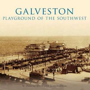 Galveston: Playground of the Southwest de W. Dwayne Jones