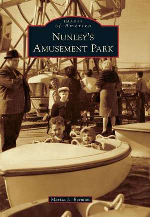 Nunley's Amusement Park de Marisa L. Berman