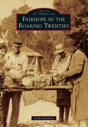 Fairhope in the Roaring Twenties de Cathy Donelson