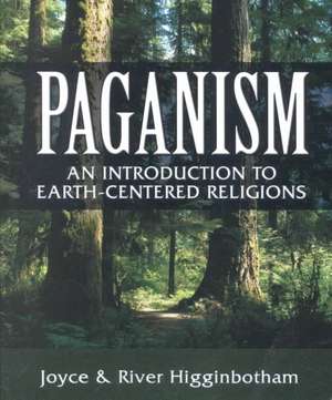 Paganism: An Introduction to Earth-Centered Religions de Joyce Higginbotham