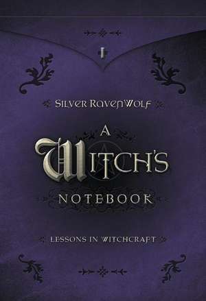 A Witch's Notebook: Lessons in Witchcraft de Silver Ravenwolf