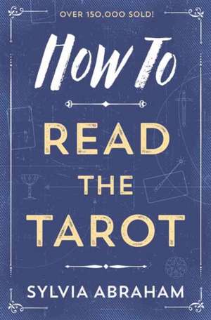 How to Read the Tarot de Sylvia Abraham