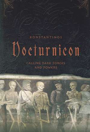 Nocturnicon: Calling Dark Forces and Powers de Konstantinos