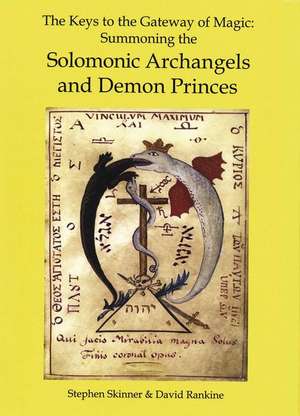 The Keys to the Gateway of Magic: Summoning the Solomonic Archangels & Demon Princes de Stephen Skinner