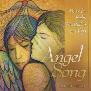 Angel Song: Music for Reiki, Meditation and Yoga de Robert J. Boyd