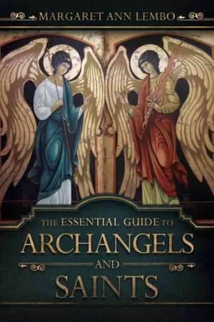 The Essential Guide to Archangels and Saints de Margaret Ann Lembo