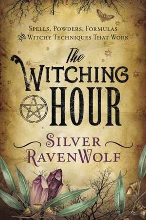 The Witching Hour de Silver Ravenwolf