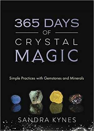 365 Days of Crystal Magic de Sandra Kynes