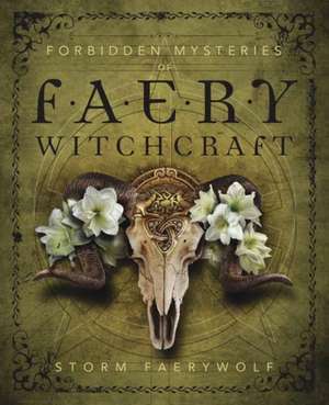 Forbidden Mysteries of Faery Witchcraft de Storm Faerywolf