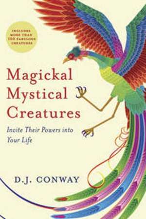 Magickal Mystical Creatures de D J Conway