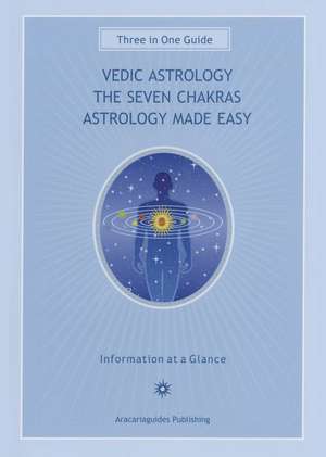 Vedic Astrology, the Seven Chakras, Astrology Made Easy: Three-In-One Guide de Stefan Mager