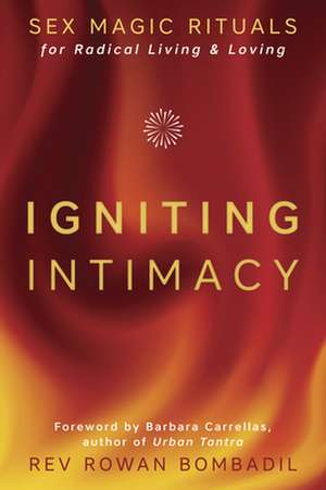 Igniting Intimacy de Rev. Rowan Bombadil