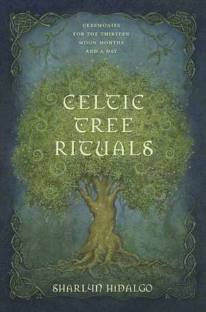 Celtic Tree Rituals de Sharlyn Hidalgo