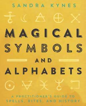 Magical Symbols and Alphabets de Sandra Kynes