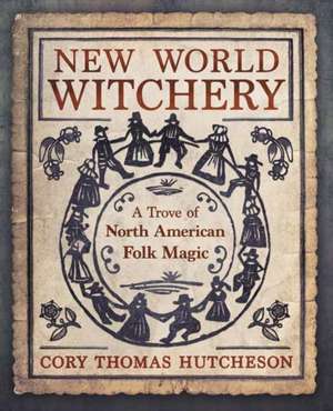 New World Witchery de Cory Thomas Hutcheson