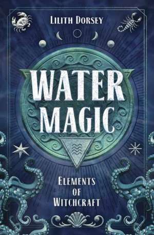 Water Magic de Lilith Dorsey