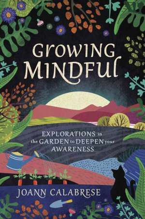 Growing Mindful de Joann Calabrese