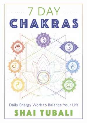 7 Day Chakras de Shai Tubali