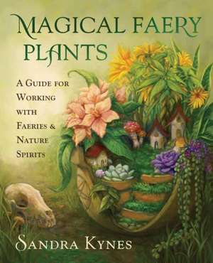 Magical Faery Plants de Sandra Kynes