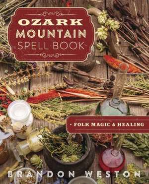 Ozark Mountain Spell Book de Brandon Weston