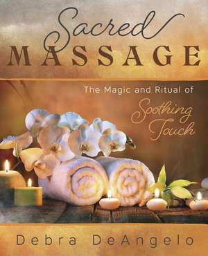 Sacred Massage de Debra Deangelo