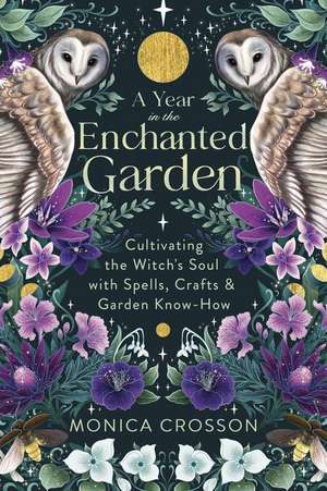 A Year in the Enchanted Garden de Monica Crosson