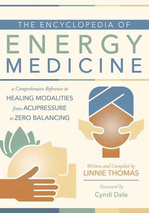 The Encyclopedia of Energy Medicine de Linnie Thomas