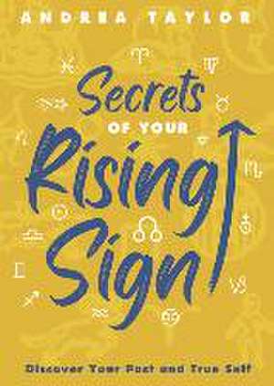 Secrets of Your Rising Sign de Andrea Taylor