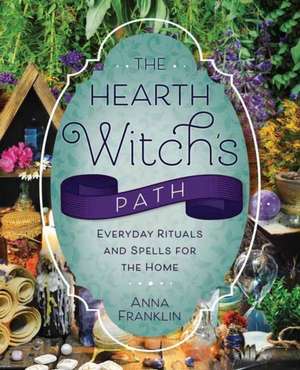 The Hearth Witch's Path de Anna Franklin