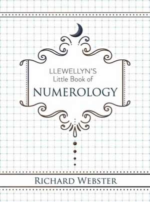 Llewellyn's Little Book of Numerology de Richard Webster