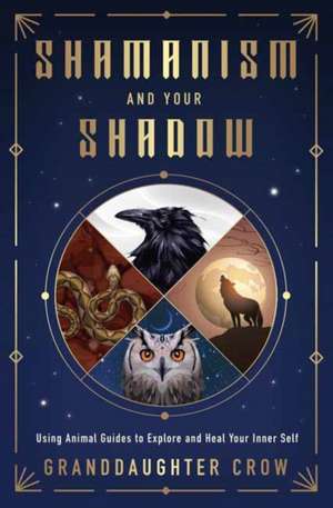 Shamanism and Your Shadow de Granddaughter Crow