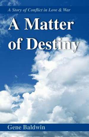 A Matter of Destiny de Gene Baldwin