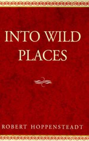 Into Wild Places de Robert Hoppensteadt