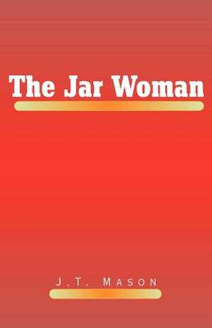 The Jar Woman de J. T. Mason