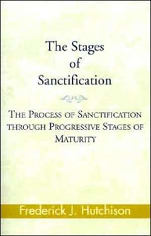 The Stages of Sanctification de Frederick J. Hutchison