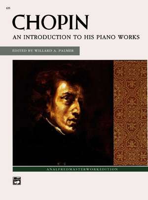 Chopin -- An Introduction to His Piano Works de Frédéric Chopin